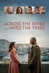 دانلود فیلم در امتداد رودخانه و به سمت درختها Across the River and Into the Trees 2022