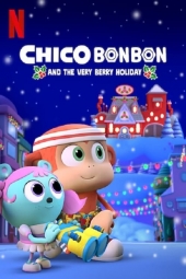 دانلود فیلم چیکو بان بان: تعطیلات شاتوتی Chico Bon Bon and the Very Berry Holiday 2020