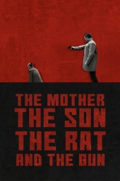 دانلود فیلم مادر، پسر، خبرچین و اسلحه The Mother the Son the Rat and the Gun 2021