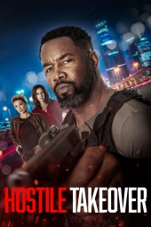 دانلود فیلم تصاحب خصمانه Hostile Takeover 2025