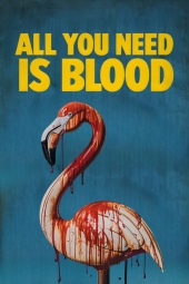 دانلود فیلم تنها چیزی که نیاز داری خونه All You Need Is Blood 2023