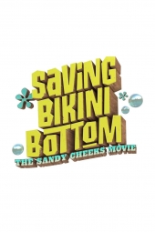 دانلود فیلم نجات بیکینی باتم: فیلم سندی چیکس Saving Bikini Bottom: The Sandy Cheeks Movie 2024